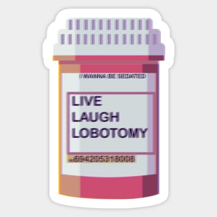 LIVE LAUGH LOBOTOMY Sticker